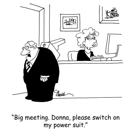'Big meeting. Donna, please switch on my power suit.'