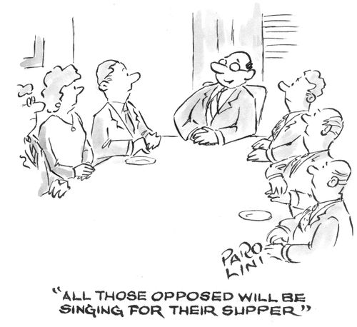 'All those opposed will be singing for their supper.'