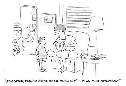 'Ask your father first, dear, then we'll plan our strategy.'