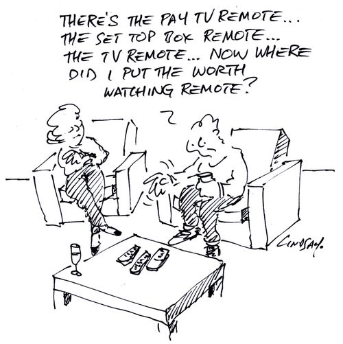 There's the pay TV remote, the set top box remote, the TV remote...now where did I put the worth watching remote?