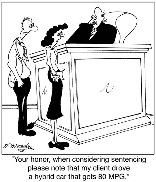 'Your honor, when considering sentencing please note that my client drove a hybrid car that gets 80 MPG.'
