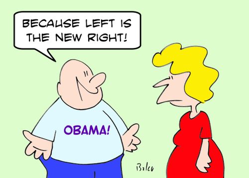 OBAMA, 'Because left is the new right!'