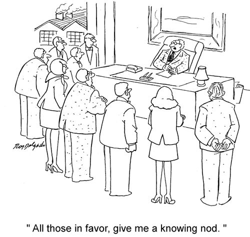 'All those in favor, give me a knowing nod.'