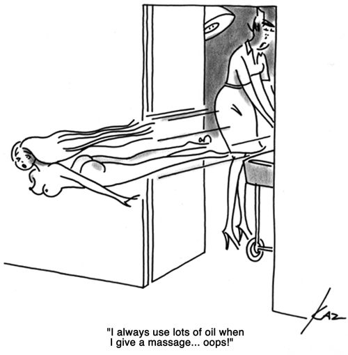 'I always use lots of oil when I give a massage...oops!'