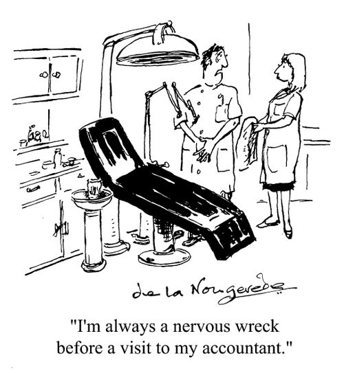 "I'm always a nervous wreck before a visit to my accountant."