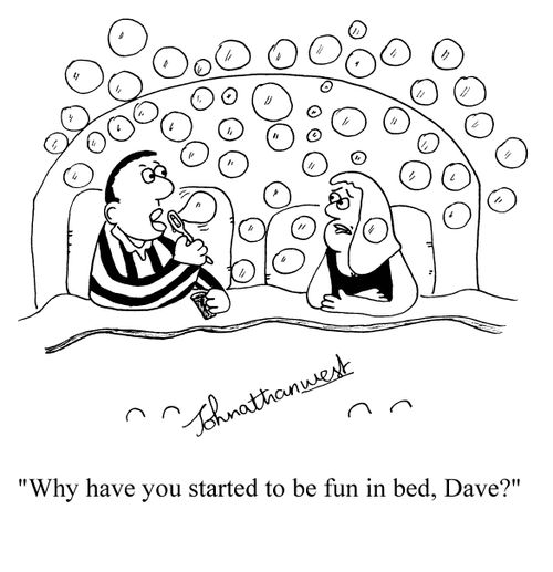 'Why have you started to be fun in bed, Dave?'