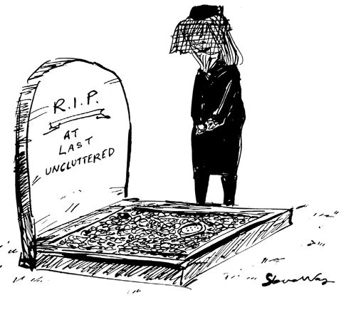 'R.I.P. - At last uncluttered.'