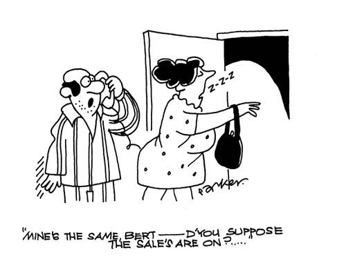 'Mine's the same, Bert - d'you suppose the Sales are on?'