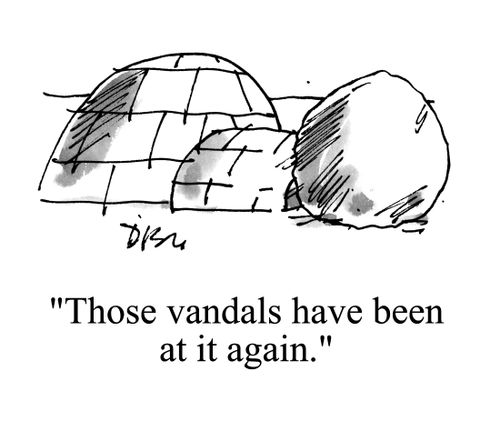 'Those vandals have been at it again.'