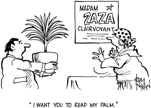 'I want you to read my palm.'