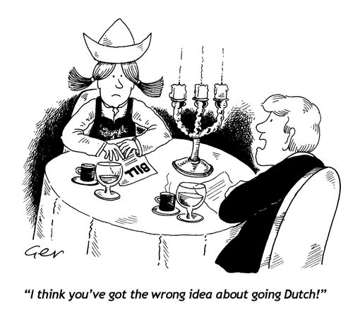 "I think you've got the wrong idea about going Dutch!"
