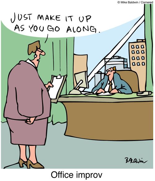Office improv: "Just make it up as you go along."