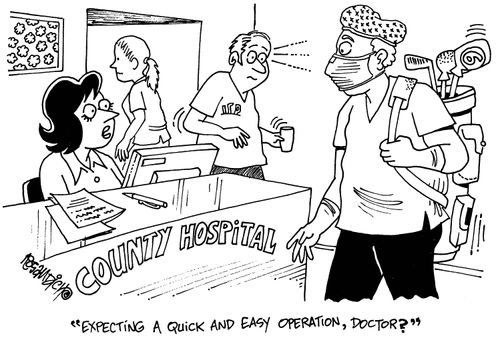 'Expecting a quick and east operation, Doctor?'