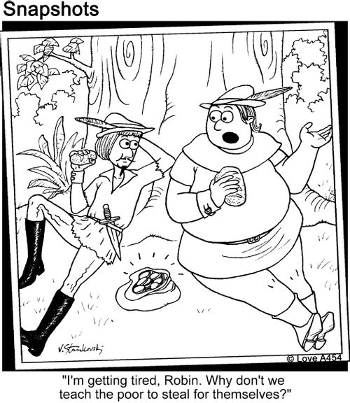 "I'm getting tired, Robin. Why don't we teach the poor to steal for themselves?"