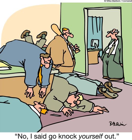 "No, I said go knock yourself out."