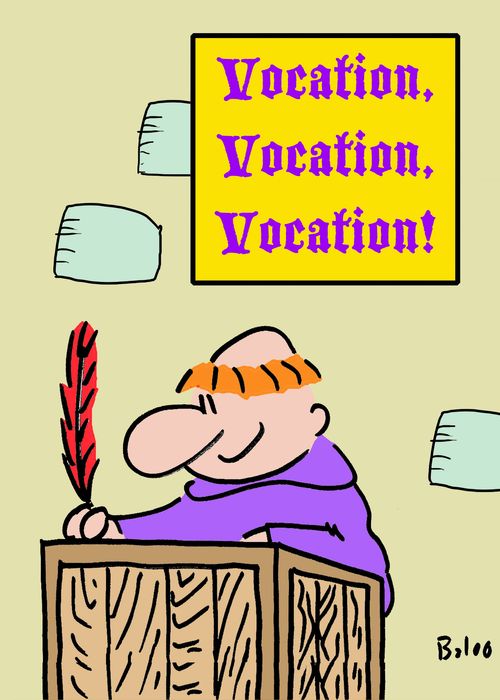 Vocation,vocation,vocation.