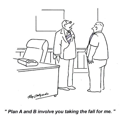 'Plan A and B involve you taking the fall for me.'