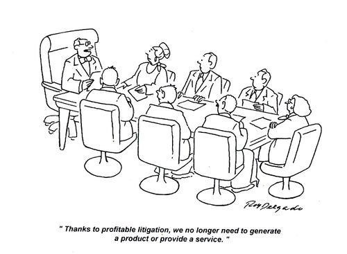 'Thanks to profitable litigation, we no longer need to generate a product or provide a service.'