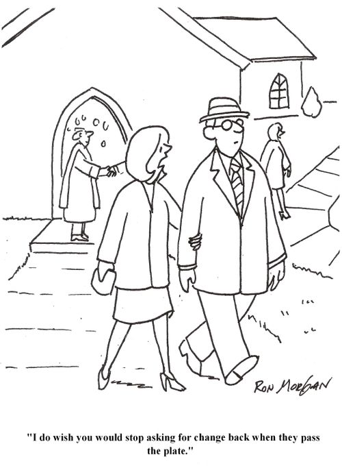 'I do wish you would stop asking for change back when they pass the plate.'