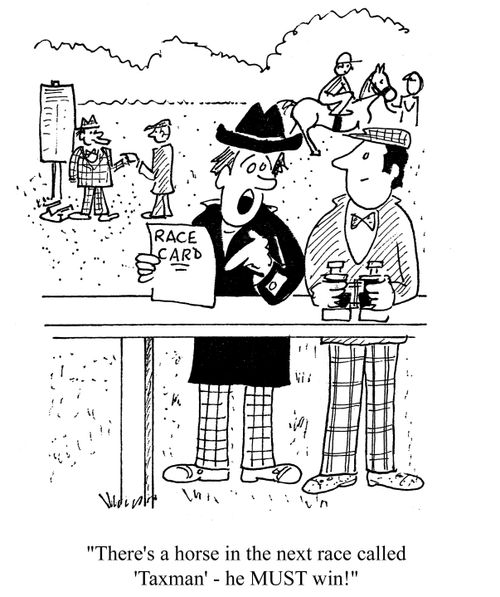 'There's a horse in the next race called 'Taxman' - he MUST win!'
