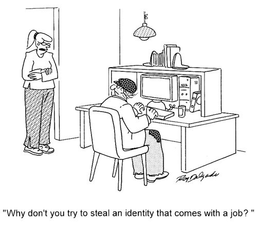 'Why don't you try to steal an identity that comes with a job?'