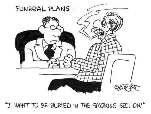 'I want to be buried in the smoking section!'