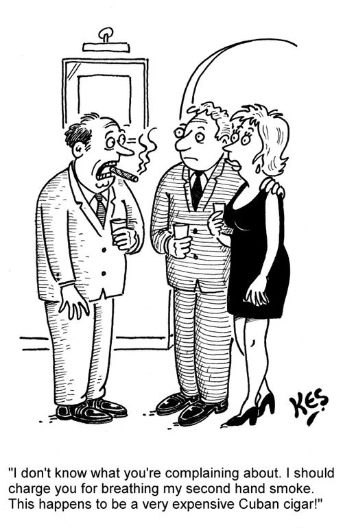 'I don't know what you're complaining about. I should charge you for breathing my second hand smoke. This happens to be a very expensive Cuban cigar!'