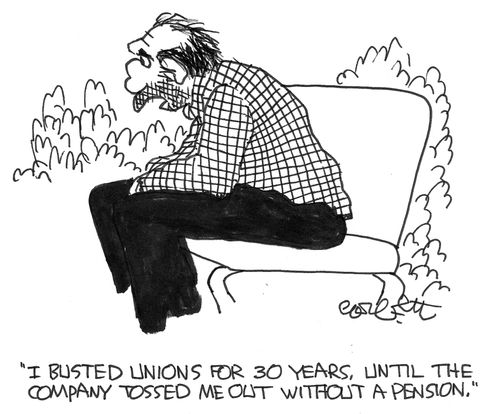 "I busted unions for 30 years until the company tossed me out without a pension."