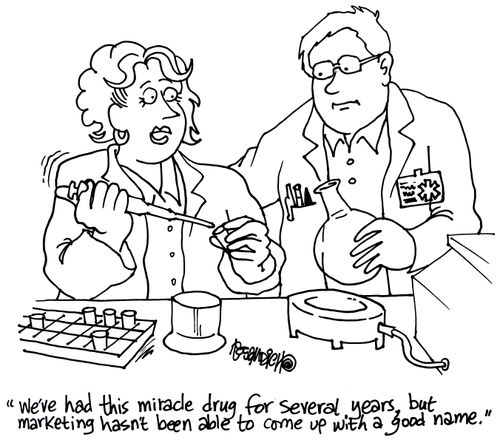 'We've had this miracle drug for several years but marketing hasn't been able to come up with a good name.'