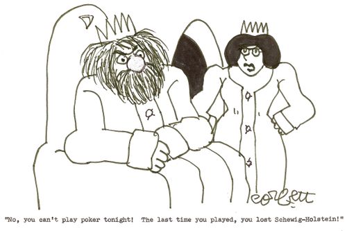 'No, you can't play poker tonight!  The last time you played, you lost Schewig-Holstein!'