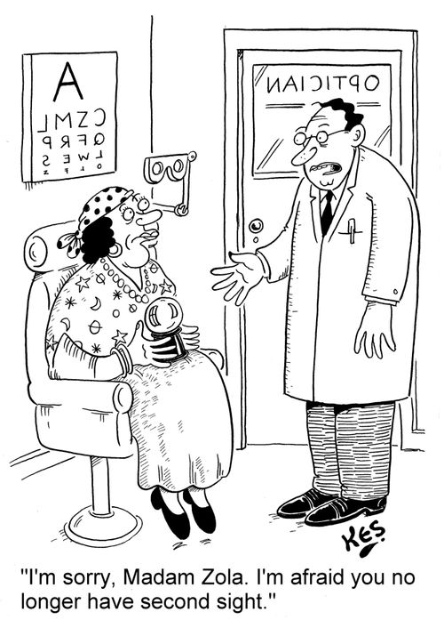 'I'm sorry, Madam Zola. I'm afraid you no longer have second sight.'