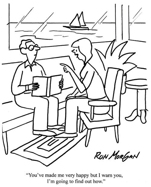 'You've made me very happy but I warn you, I'm going to find out how.'