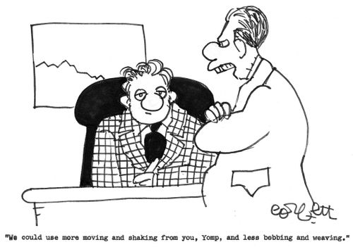 'We could use more moving and shaking from you, Yomp, and less bobbing and weaving.'