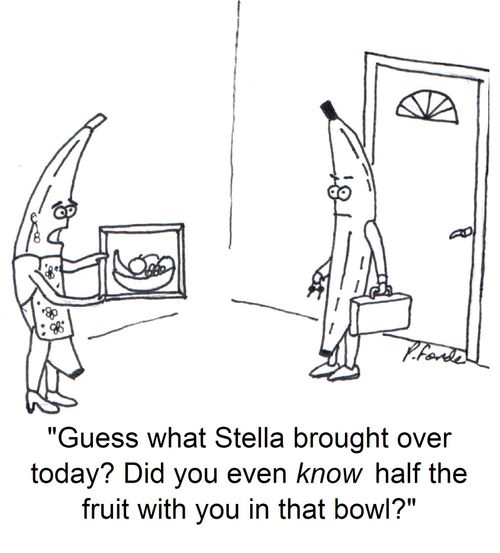 'Guess what Stella brought over today? Did you even know half the fruit with you in that bowl?'