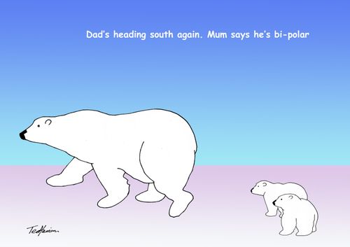 'Dad's heading south again, Mum says he's bi-polar.'
