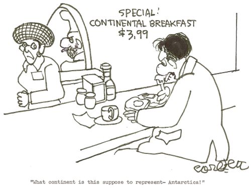 Special!  Continental breakfast...$3.99: 'What continent is this suppose to represent - Antarctica!'