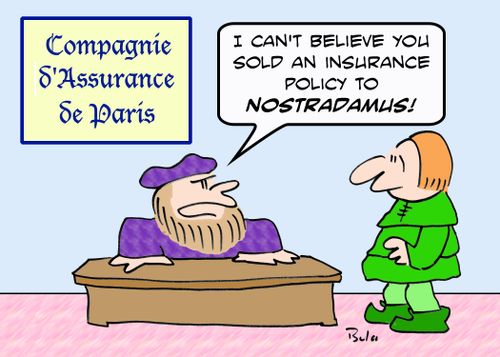 COMPAGNIE D'ASSURANCE DE PARIS, 'I can't believe you sold an insurance policy to NOSTRADAMUS!'