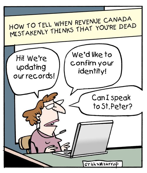 How to tell when revenue Canada mistakenly thinks that you're dead.