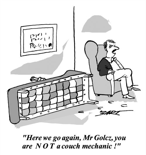 'Here we go again, Mr Gloez, you are NOT a couch mechanic!'