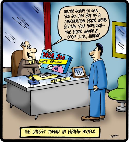 The latest trend in firing people.