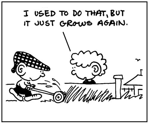 'I used to do that, but it just grows again.'