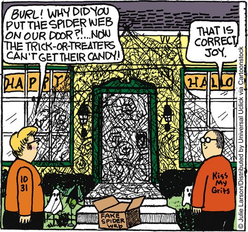 'Burl! Why did you put the spider web on our door?!. . . Now the trick-or-treaters can't get their candy!'