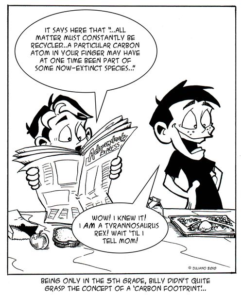 Being only in the 5th grade, Bully didn't quite grasp the concept of a 'carbon footpring'...