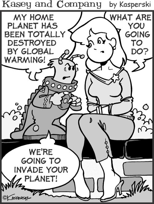 'My home planet has been totally destroyed by global warming...we're going to invade your planet!'