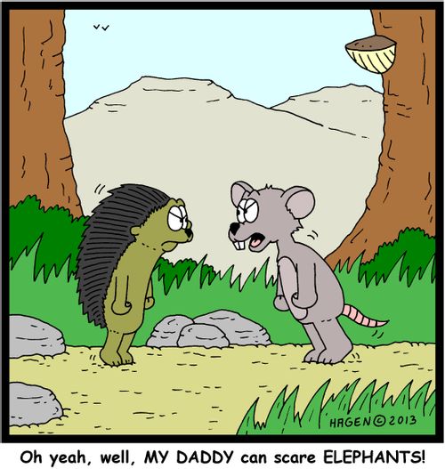 'Oh yeah, well, MY DADDY can scare ELEPHANTS!'