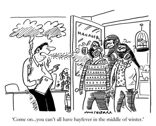 'Come on...you can't all have hayfever in the middle of winter.'