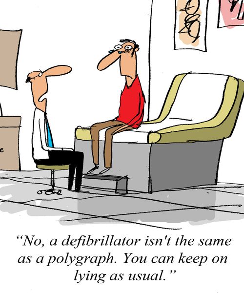 'No, a defibrillator isn't isn't the same as a polygraph. You can keep lying as usual.'