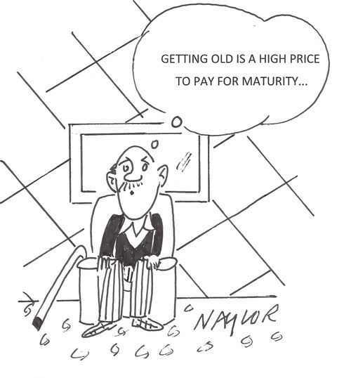 'Getting old is a high price to pay for maturity. . .'