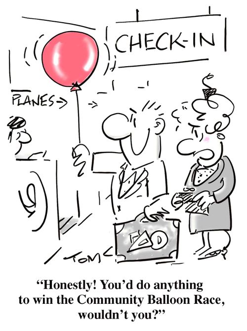 'Honestly! You'd do anything to win the Community Balloon Race, wouldn't you?'