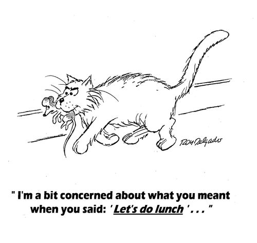 'I am a bit concerned about what you meant when you said: LET'S DO LUNCH...'
